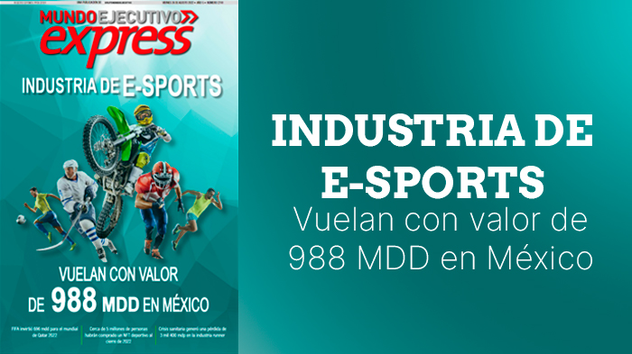 INDUSTRIA DE E-SPORTS Vuelan con valor de 988 MDD en México