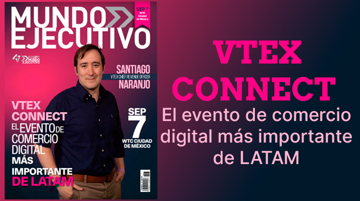 VTEX CONNECT El evento de comercio digital más importante de LATAM